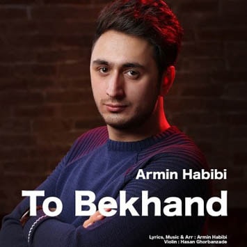 Armin-Habibi-To-Bekhand-min